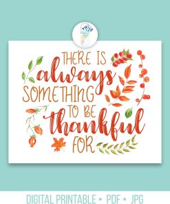There is Always Something to Be Thankful For Printable Art